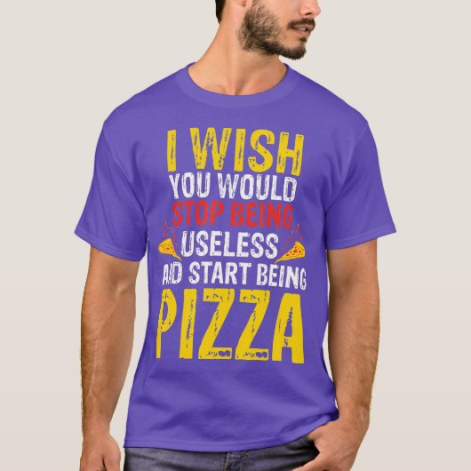 Ik zou willen dat je niet langer nutteloze Pizza z T-shirt (Voorkant)