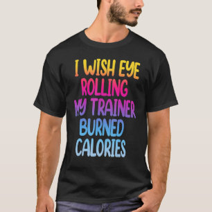 Ik zou willen dat Oogroep mijn trainer in brand ge T-shirt