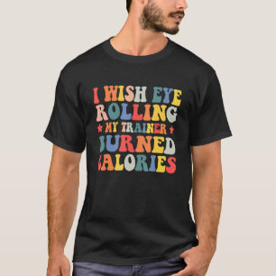 Ik zou willen dat Oogrog mijn trainer brandde calo T-shirt
