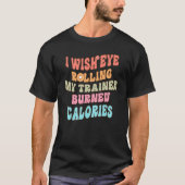 Ik zou willen dat Oogrog mijn Trainer Burden Calor T-shirt (Voorkant)
