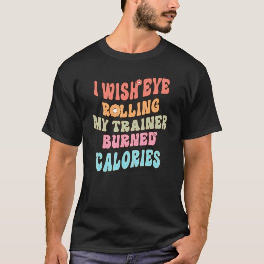 Ik zou willen dat Oogrog mijn Trainer Burden Calor T-shirt (Voorkant)