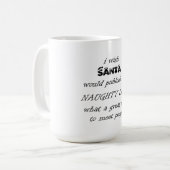 ik zou willen dat santa zijn lijst van ondeugenhed koffiemok (Voorkant links)