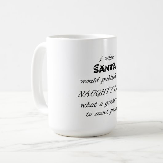 ik zou willen dat santa zijn lijst van ondeugenhed koffiemok (Voorkant links)