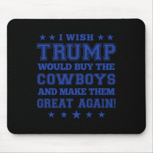 Ik zou willen dat Trump de cowboys zou kopen en ze Muismat