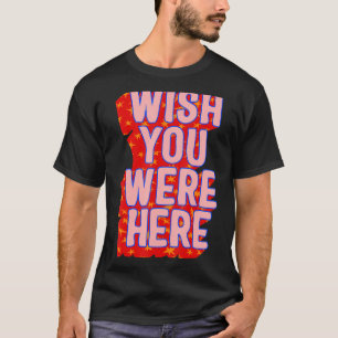 Ik zou willen dat u hier bent geweest, Trendy-esth T-shirt