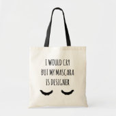 Ik zou willen huilen, maar mijn Mascara is een deg Tote Bag (Voorkant)