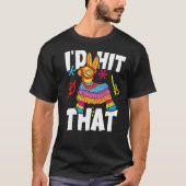 Ik zou zeggen dat Pinata Mexican Cinco de Mayo Par T-shirt (Voorkant)