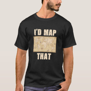 Ik zou zo'n cartografie-tekenaar Geogra in kaart b T-shirt