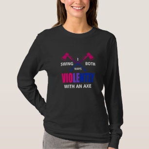 Ik zwaai beide kanten op met een bijl Biseksueel L T-shirt