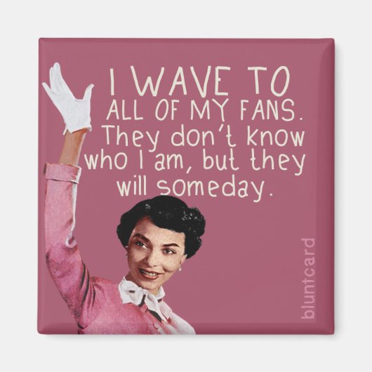 Ik zwaai naar al mijn fans... magneet (Voorkant)