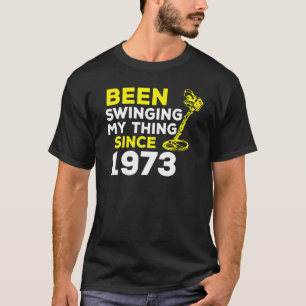 Ik zwaaide mijn ding sinds 1973, de metaaldetector t-shirt