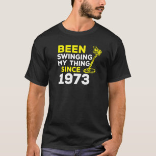 Ik zwaaide mijn ding sinds 1973, de metaaldetector t-shirt