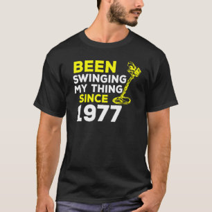 Ik zwaaide mijn ding sinds 1977, metaaldetector H T-shirt