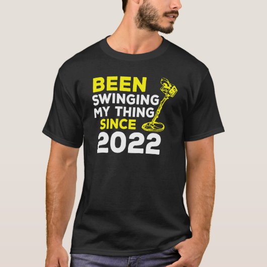 Ik zwaaide mijn ding sinds 2022 Metal Detector H T-shirt (Voorkant)