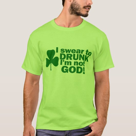 Ik zweem om te Drink dat ik niet God ben! T-shirt (Voorkant)