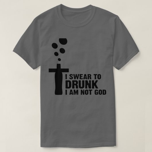 Ik zweer dronken dat ik God niet ben 2 T-shirt (Design voorkant)