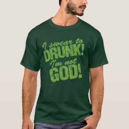 Ik zweer dronken dat ik niet God ben! T-shirt