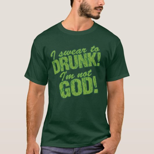 Ik zweer dronken dat ik niet God ben! T-shirt (Voorkant)