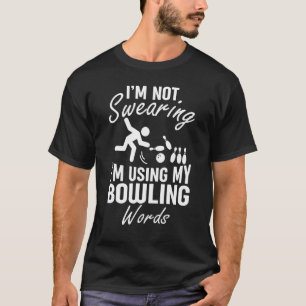 Ik zweer het niet met mijn bowlingwoorden Gezegde T-shirt