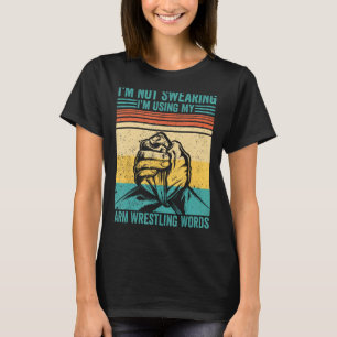 Ik zweer niet dat ik mijn arm worstel met woorden t-shirt