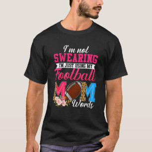 Ik zweer niet dat ik mijn Football mam wo gebruik T-shirt