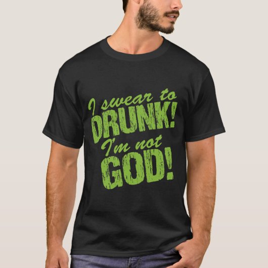 Ik zweet dat ik niet God ben, Drink. T-shirt (Voorkant)
