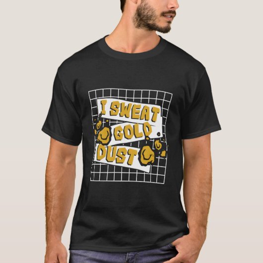 Ik zweet goudstof prospectie plaatser mijnbouw gou t-shirt (Voorkant)
