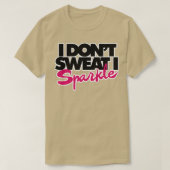 Ik zweet niet dat ik mijn glans t-shirt (Design voorkant)