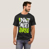 Ik zweet niet Humor Funny Gym T-shirt Workout Joke (Voorkant volledig)
