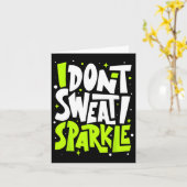 Ik zweet niet Humor Funny Gym T-shirt Workout Joke Kaart (Gele Bloem)