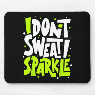 Ik zweet niet Humor Funny Gym T-shirt Workout Joke Muismat
