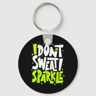Ik zweet niet Humor Funny Gym T-shirt Workout Joke Sleutelhanger