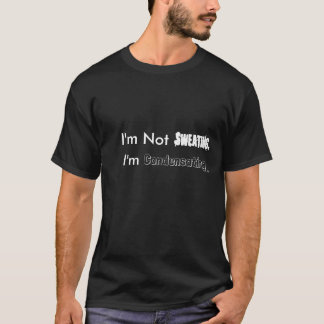 Ik Zweet Niet, Ik Condenseer. T-shirt