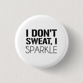 Ik zweet niet, ik SPARKLE Ronde Button 3,2 Cm (Voorkant)