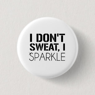 Ik zweet niet, ik SPARKLE Ronde Button 3,2 Cm