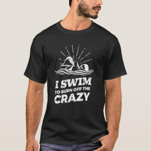Ik zwom het gekke zwemmen af te branden t-shirt