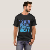 Ik zwom omdat ik zwem runde. t-shirt (Voorkant volledig)