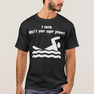 Ik zwom wat je superkracht is t-shirt