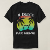 Il Dolce Far Niente Being Lazy doet niets T T-shirt (Design voorkant)