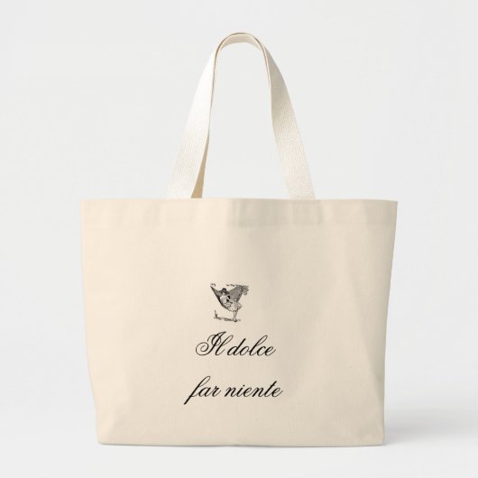 Il Dolce verre niente. Slaapheid om niets te doen Grote Tote Bag (Voorkant)