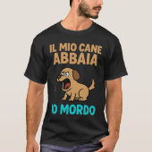 Il Mio Cane Abbaia io Mordo – Divertente Grafica c T-shirt (Voorkant)