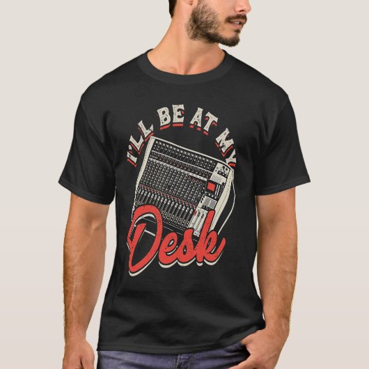 I'll be at my desk  synthesizers t-shirt (Voorkant)