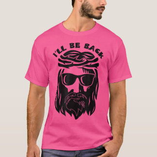 I'll Be Back Cool Hipster Jesus Christ Religious C T-shirt