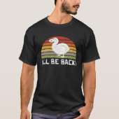 I'll Be Back Dodo Bird extinct birdwatcher Dodo Bi T-shirt (Voorkant)