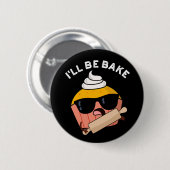 I'll Be Bake Grappige Cupcake Woordspeling Donkere Ronde Button 5,7 Cm (Voorkant /achterkant)