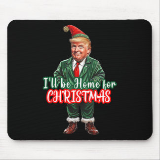 I'll Be Home For Christmas Funny Santa Elf Trump 2 Muismat