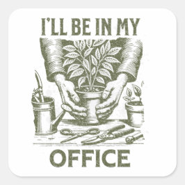 I'll Be in My Kantoor - Het ontwerp van de tuinlie Vierkante Sticker