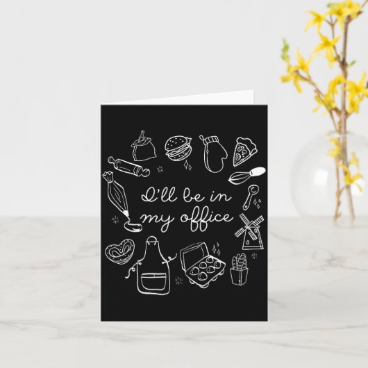 I'll Be In My Office Funny Baking Home Baker Cooki Kaart (Gele Bloem)