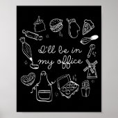 I'll Be In My Office Funny Baking Home Baker Cooki Poster (Voorkant)