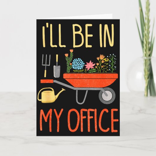 I'll Be In My Office Garden Funny Distressed Garde Kaart (Voorkant)